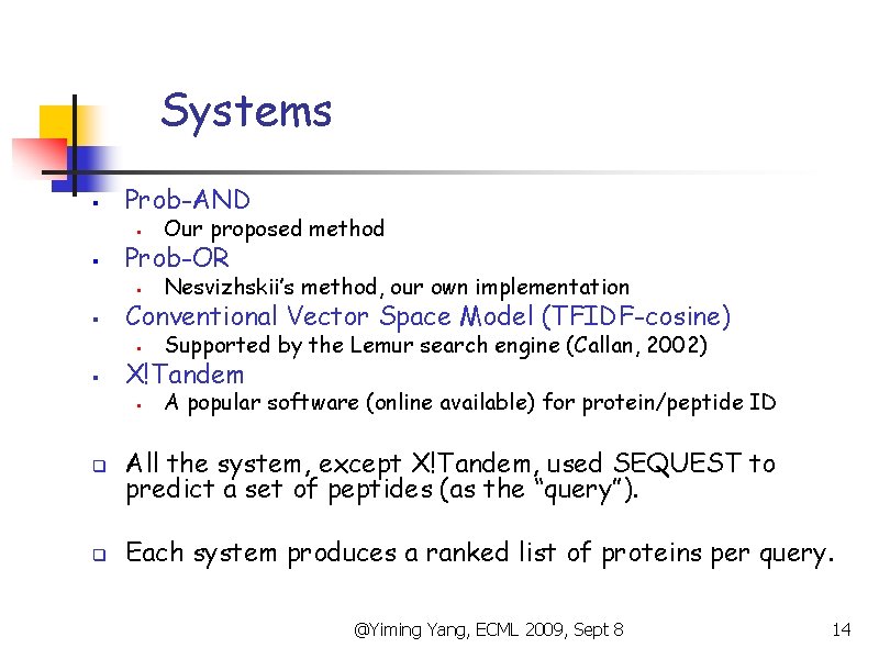 Systems § § Prob-AND § Our proposed method § Nesvizhskii’s method, our own implementation