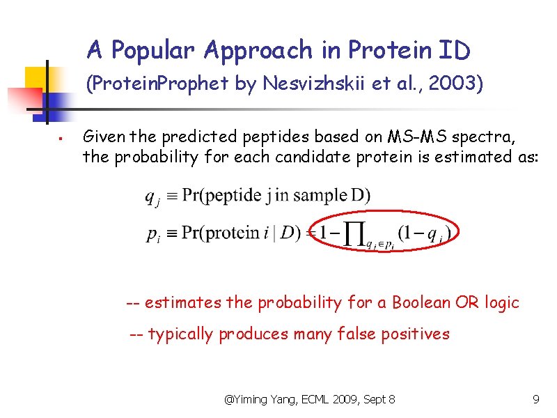 A Popular Approach in Protein ID (Protein. Prophet by Nesvizhskii et al. , 2003)