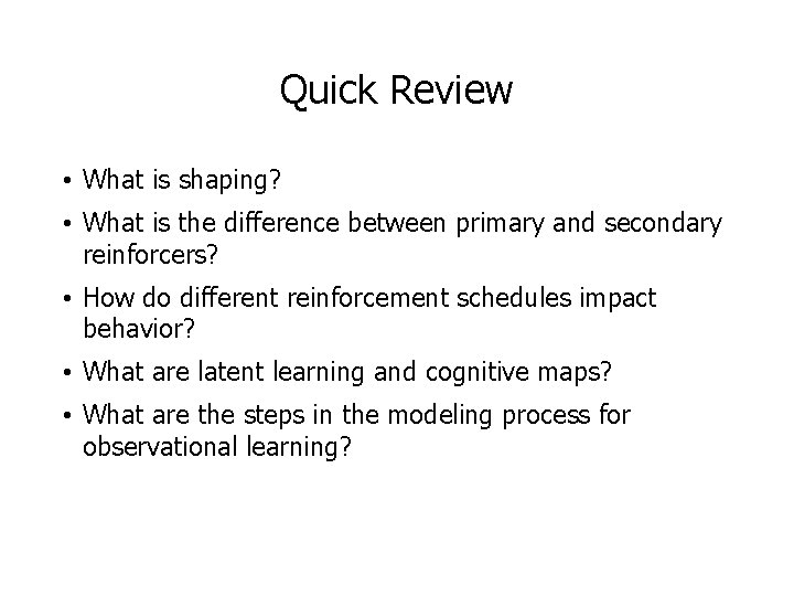 Quick Review • What is shaping? • What is the difference between primary and