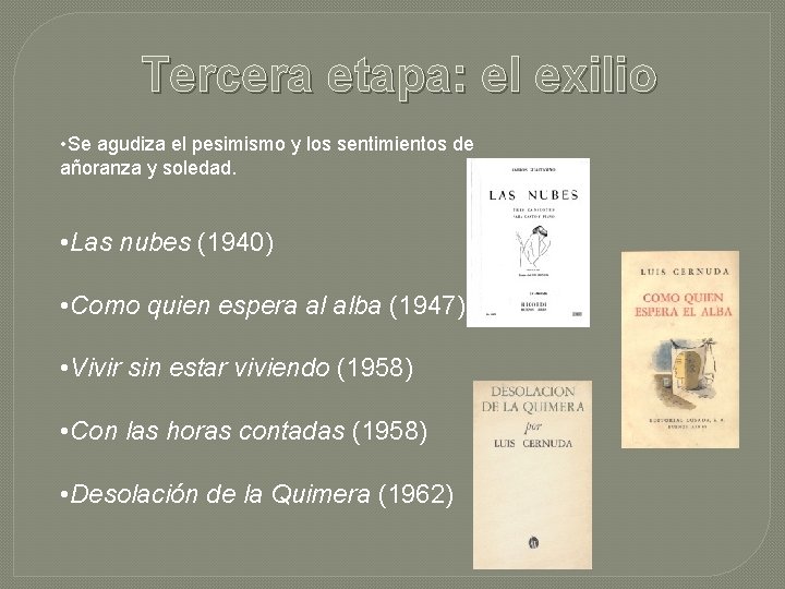 Tercera etapa: el exilio • Se agudiza el pesimismo y los sentimientos de añoranza