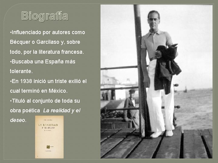 Biografía • Influenciado por autores como Bécquer o Garcilaso y, sobre todo, por la