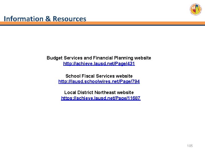 Information & Resources Budget Services and Financial Planning website http: //achieve. lausd. net/Page/431 School