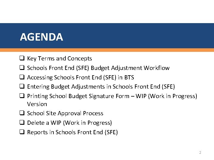 AGENDA Key Terms and Concepts Schools Front End (SFE) Budget Adjustment Workflow Accessing Schools