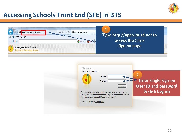 Accessing Schools Front End (SFE) in BTS 1 Type http: //apps. lausd. net to
