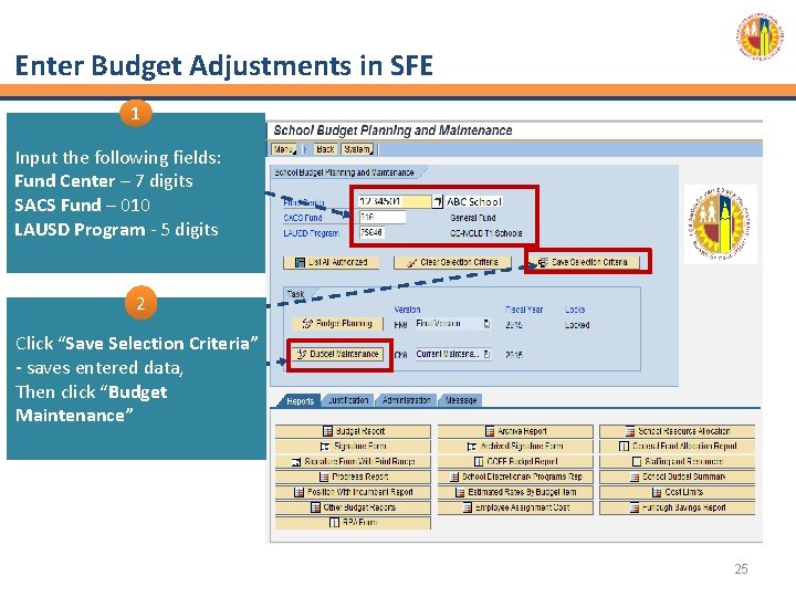 Enter Budget Adjustments in SFE 1 Input the following fields: Fund Center – 7