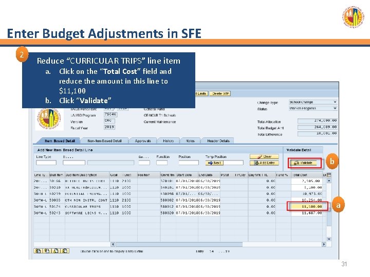 Enter Budget Adjustments in SFE 2 Reduce “CURRICULAR TRIPS” line item a. Click on