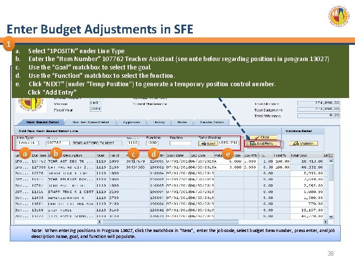Enter Budget Adjustments in SFE 1 a. Select “ 1 POSITN” under Line Type