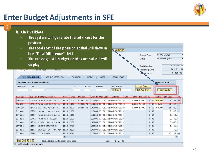 Enter Budget Adjustments in SFE 2 b. Click Validate • The system will generate