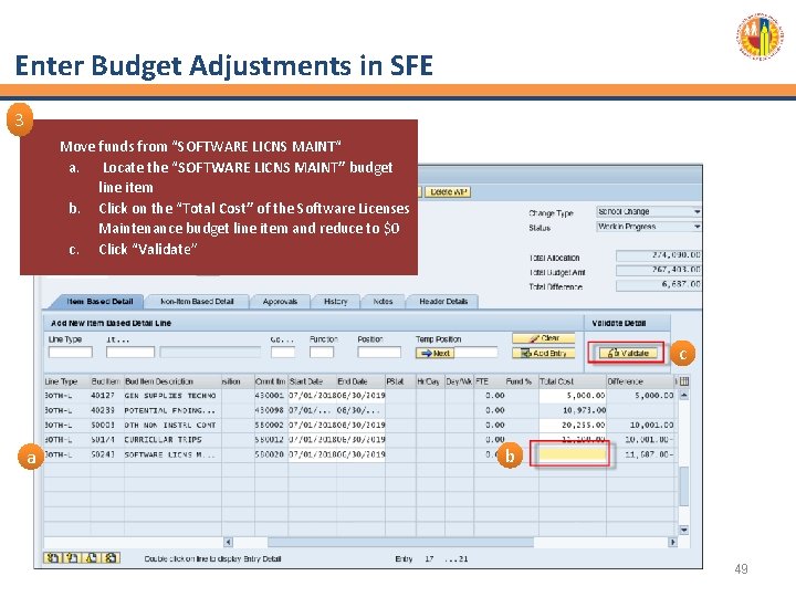 Enter Budget Adjustments in SFE 3 Move funds from “SOFTWARE LICNS MAINT“ a. Locate