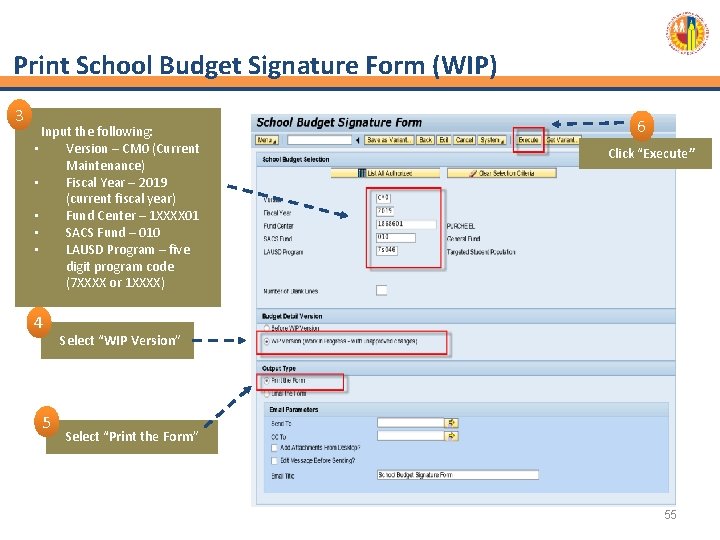  Print School Budget Signature Form (WIP) 3 Input the following: • Version –