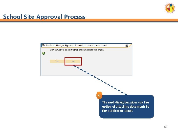 School Site Approval Process 6 The next dialog box gives you the option of