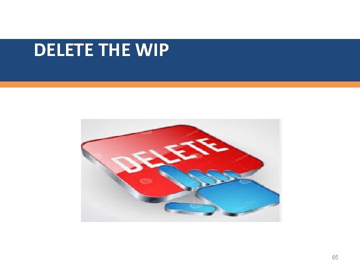 DELETE THE WIP 65 