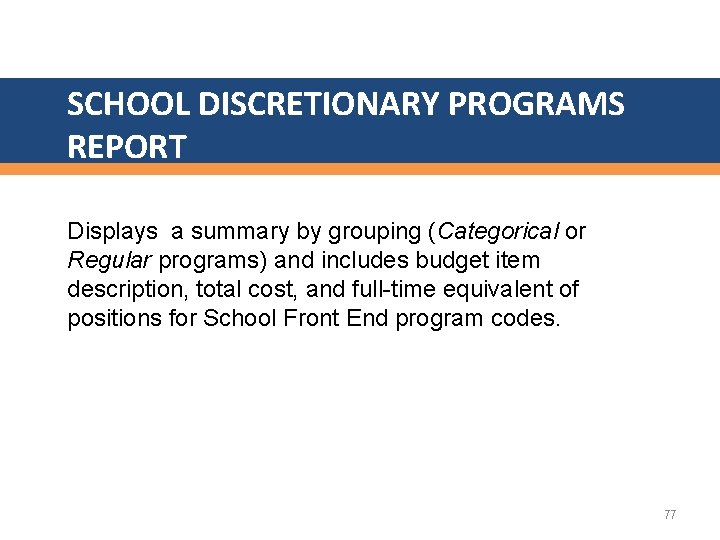 SCHOOL DISCRETIONARY PROGRAMS REPORT Displays a summary by grouping (Categorical or Regular programs) and