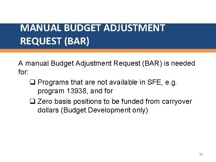 MANUAL BUDGET ADJUSTMENT REQUEST (BAR) A manual Budget Adjustment Request (BAR) is needed for: