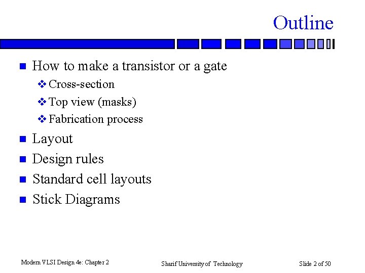 Outline n How to make a transistor or a gate v Cross-section v Top