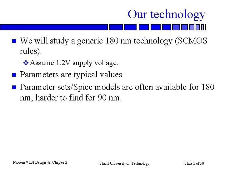 Our technology n We will study a generic 180 nm technology (SCMOS rules). v