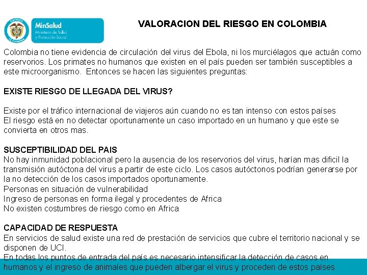 VALORACION DEL RIESGO EN COLOMBIA Colombia no tiene evidencia de circulación del virus del