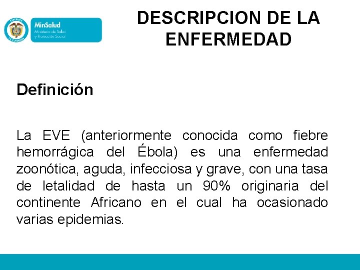 DESCRIPCION DE LA ENFERMEDAD Definición La EVE (anteriormente conocida como fiebre hemorrágica del Ébola)