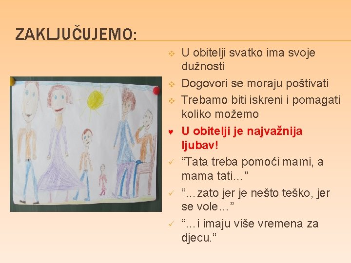 ZAKLJUČUJEMO: v v v ♥ ü ü ü U obitelji svatko ima svoje dužnosti