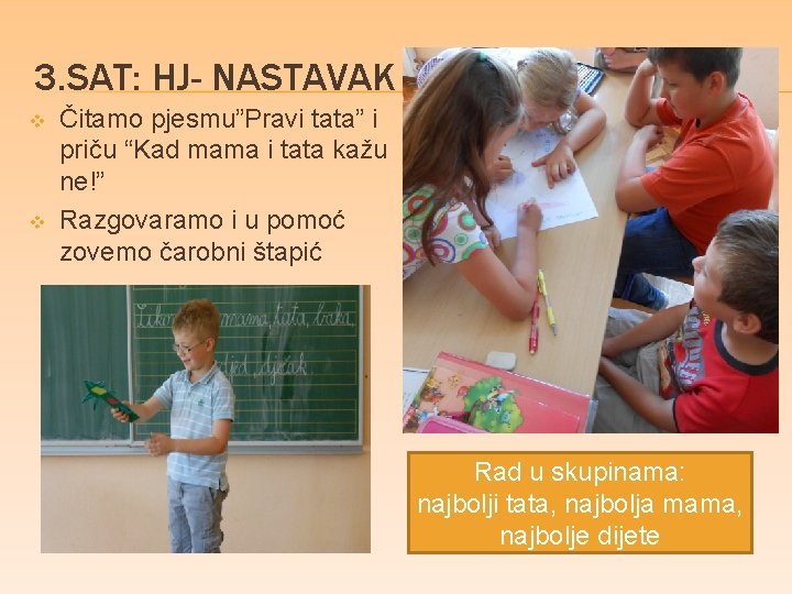 3. SAT: HJ- NASTAVAK v v Čitamo pjesmu”Pravi tata” i priču “Kad mama i