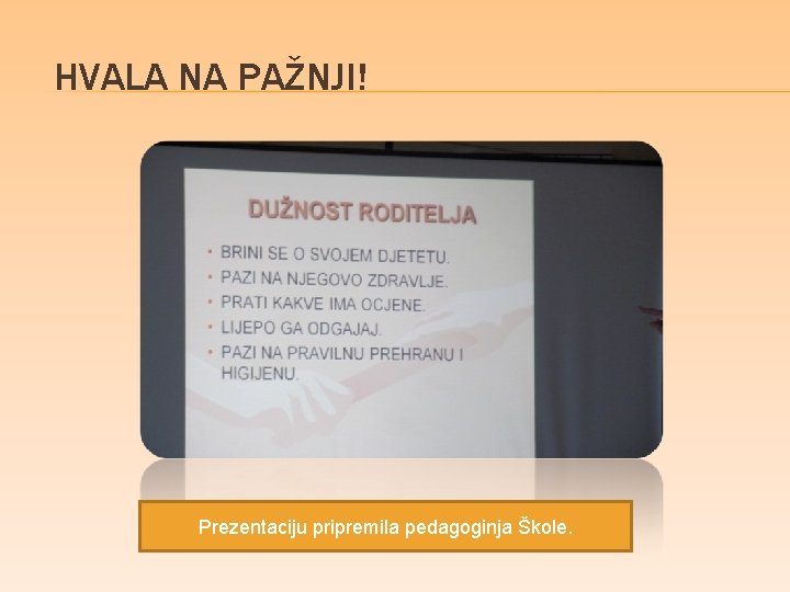 HVALA NA PAŽNJI! Prezentaciju pripremila pedagoginja Škole. 