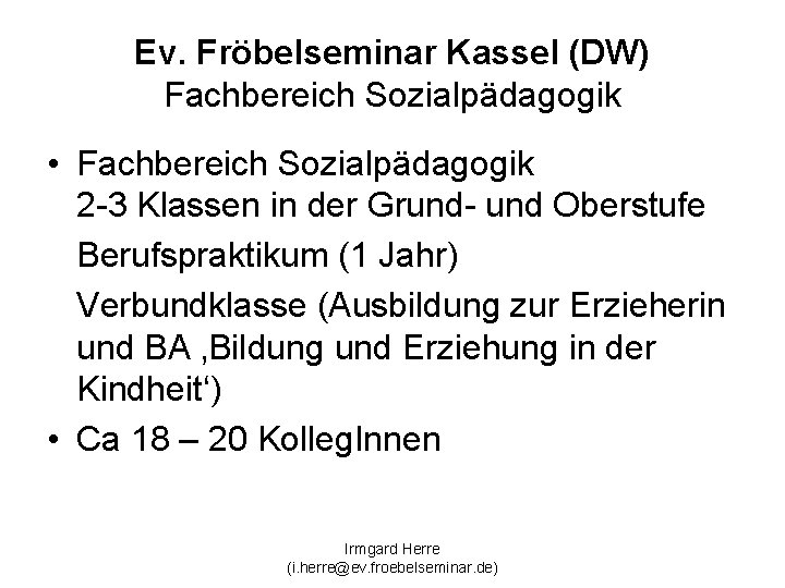 Ev. Fröbelseminar Kassel (DW) Fachbereich Sozialpädagogik • Fachbereich Sozialpädagogik 2 -3 Klassen in der