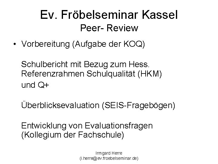 Ev. Fröbelseminar Kassel Peer- Review • Vorbereitung (Aufgabe der KOQ) Schulbericht mit Bezug zum