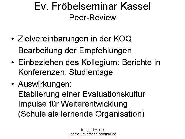 Ev. Fröbelseminar Kassel Peer-Review • Zielvereinbarungen in der KOQ Bearbeitung der Empfehlungen • Einbeziehen