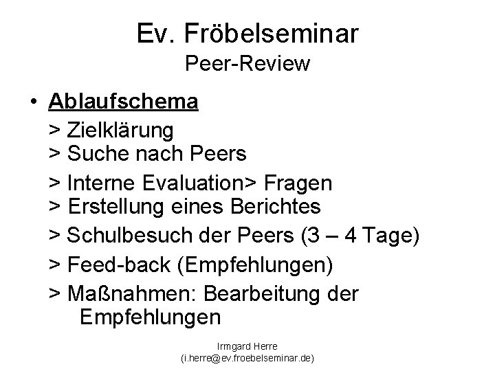 Ev. Fröbelseminar Peer-Review • Ablaufschema > Zielklärung > Suche nach Peers > Interne Evaluation>