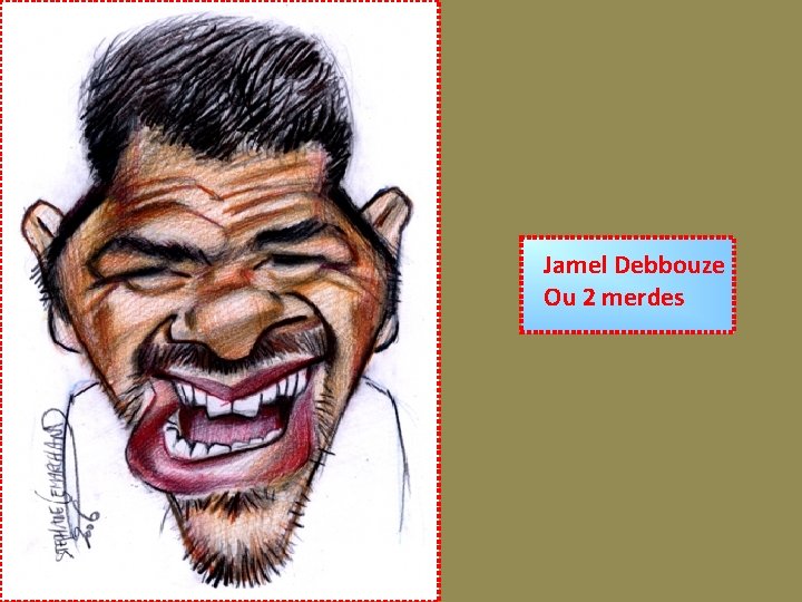 Jamel Debbouze Ou 2 merdes 