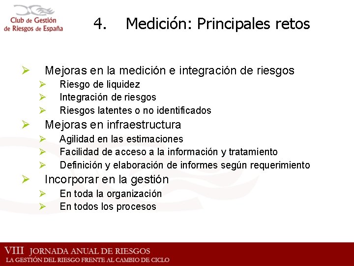 4. Ø Mejoras en la medición e integración de riesgos Ø Ø Riesgo de