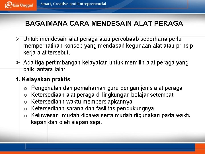 BAGAIMANA CARA MENDESAIN ALAT PERAGA Ø Untuk mendesain alat peraga atau percobaab sederhana perlu