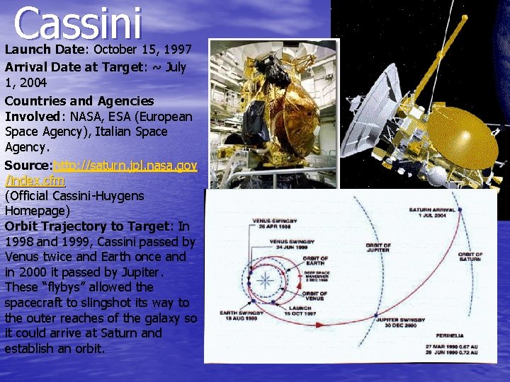 Cassini Launch Date: October 15, 1997 Arrival Date at Target: ~ July 1, 2004