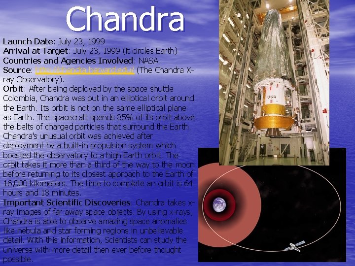 Chandra Launch Date: July 23, 1999 Arrival at Target: July 23, 1999 (it circles