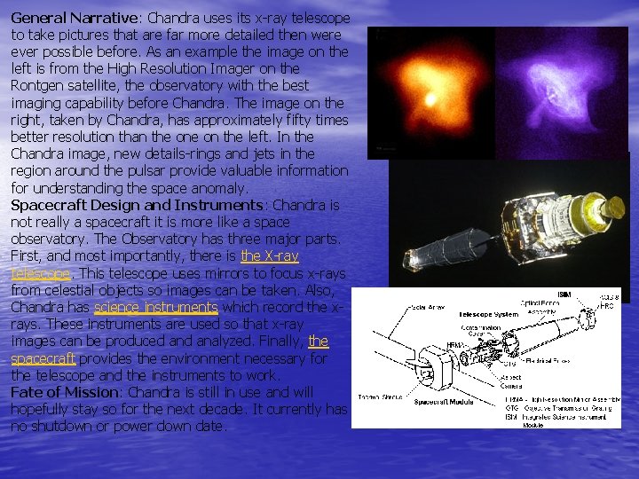 General Narrative: Chandra uses its x-ray telescope to take pictures that are far more