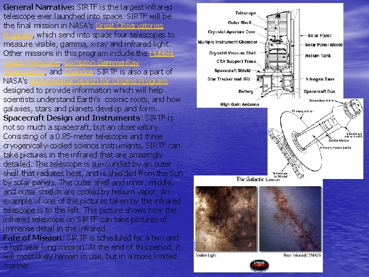 General Narrative: SIRTF is the largest infrared telescope ever launched into space. SIRTF will