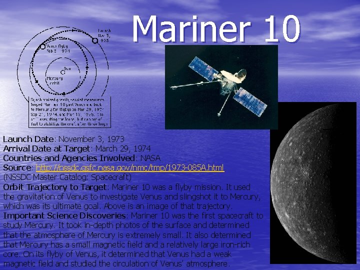 Mariner 10 Launch Date: November 3, 1973 Arrival Date at Target: March 29, 1974