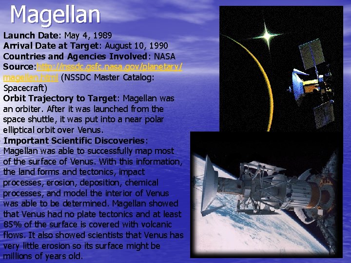 Magellan Launch Date: May 4, 1989 Arrival Date at Target: August 10, 1990 Countries