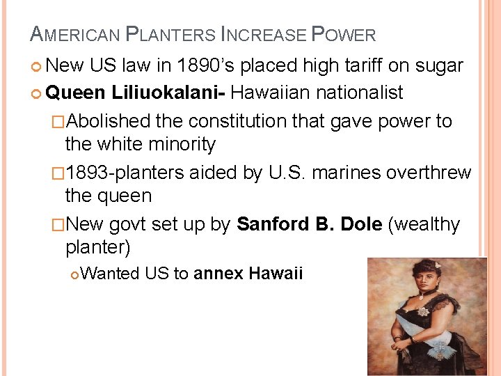 AMERICAN PLANTERS INCREASE POWER New US law in 1890’s placed high tariff on sugar