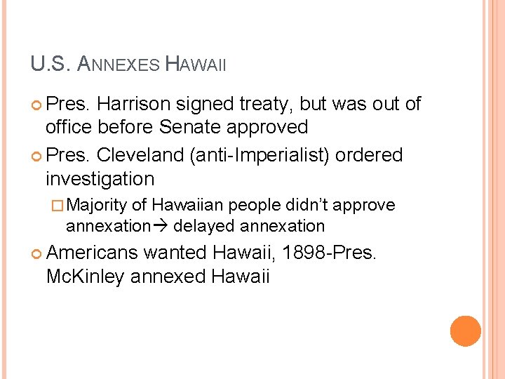 U. S. ANNEXES HAWAII Pres. Harrison signed treaty, but was out of office before