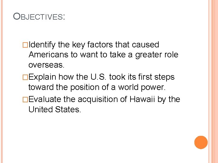 OBJECTIVES: �Identify the key factors that caused Americans to want to take a greater