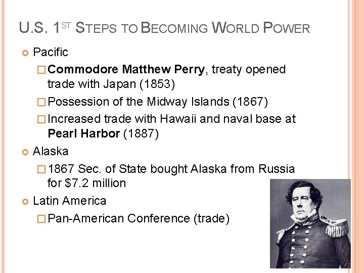 U. S. 1 ST STEPS TO BECOMING WORLD POWER Pacific � Commodore Matthew Perry,