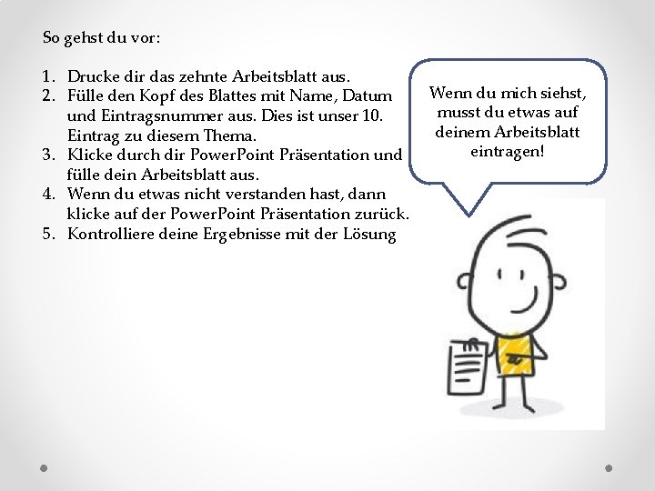 So gehst du vor: 1. Drucke dir das zehnte Arbeitsblatt aus. 2. Fülle den