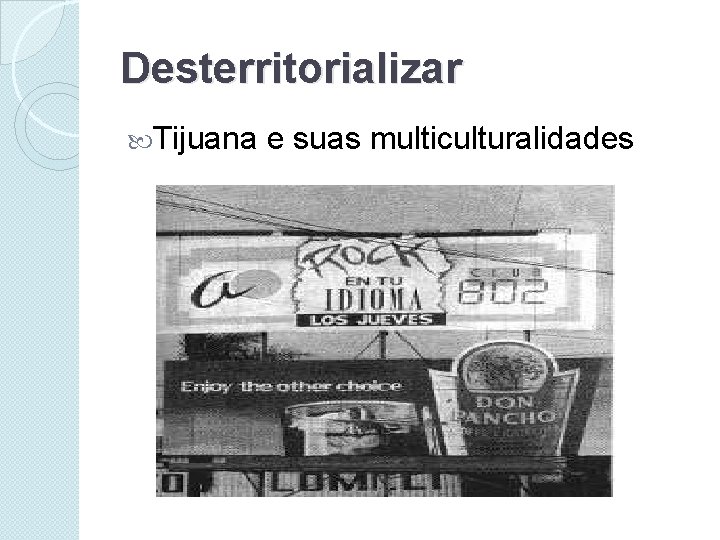 Desterritorializar Tijuana e suas multiculturalidades 