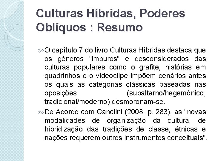 Culturas Híbridas, Poderes Oblíquos : Resumo O capítulo 7 do livro Culturas Híbridas destaca