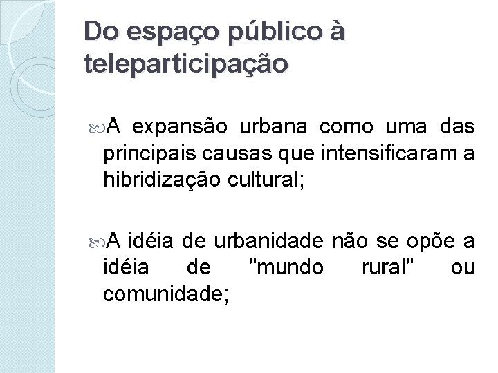 Do espaço público à teleparticipação A expansão urbana como uma das principais causas que