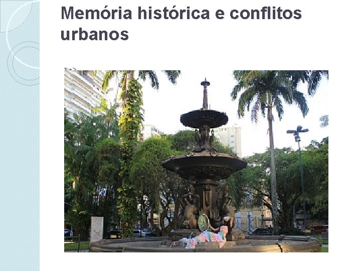 Memória histórica e conflitos urbanos 