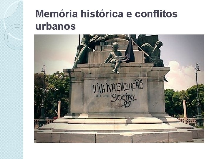 Memória histórica e conflitos urbanos 