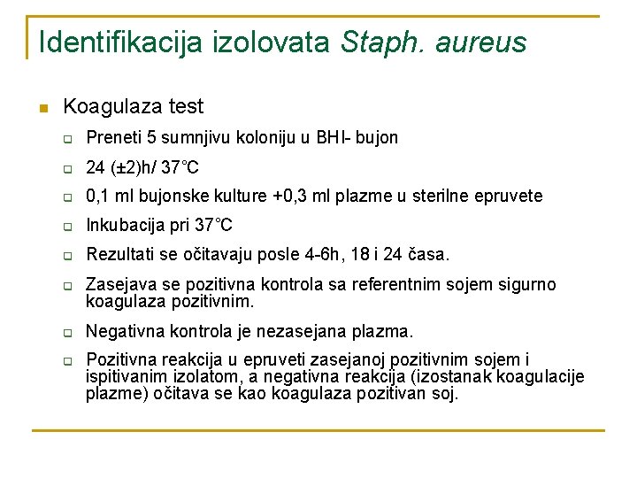 Identifikacija izolovata Staph. aureus n Koagulaza test q Preneti 5 sumnjivu koloniju u BHI-