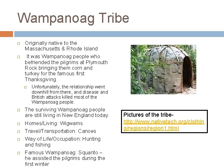 Wampanoag Tribe Originally native to the Massachusetts & Rhode Island It was Wampanoag people